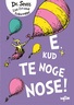 E, kud te noge nose