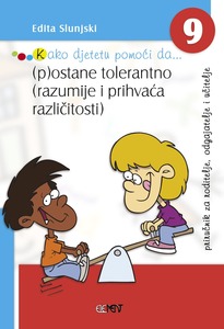 Kako djetetu pomoći da... (p)ostane tolerantno (razumije i prihvaća različitosti), Edita Slunjski