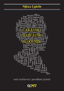 Čakavski harvatski sloovnik, mali razlikovni i poredbeni rječnik, Nikica Uglešić