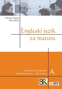 Engleski jezik za državnu maturu, priručnik za pripremu državne mature  viša razina  program A, Petra Blajić, Viktorija Rupčić