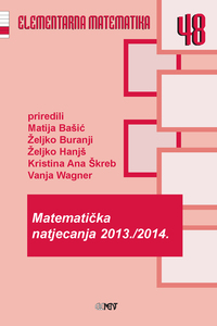 EM 48: Matematička natjecanja 2013./2014., Matija Bašić, Željko Buranji, Željko Hanjš, Kristna Ana Škreb i Vanja Wagner