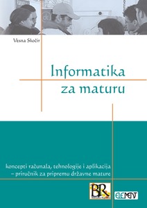 Informatika za maturu, Koncepti računala, tehnologije i aplikacija  priručnik za pripremu državne mature, Vesna Skočir