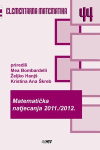 EM 44: Matematička natjecanja 2011./2012., Mea Bombardelli, Željko Hanjš i Kristna Ana Škreb