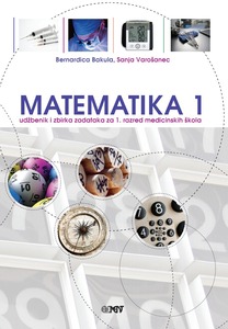 Matematika 1, udžbenik i zbirka zadataka za 1. razred medicinskih škola, Bernardica Bakula i Sanja Varošanec