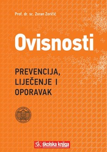 Ovisnosti - Prevencija, liječenje i oporavak, prof. dr. sc. Zoran Zoričić