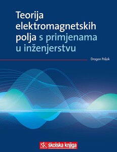 Teorija elektromagnetskih polja s primjenama u inženjerstvu, Dragan Poljak