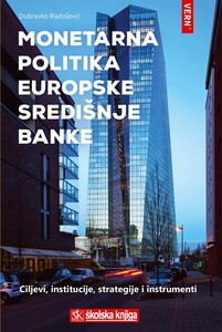 Monetarna politika Europske središnje banke – ciljevi, institucije, strategije i instrumenti, Dubravko Radošević