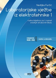 LABORATORIJSKE VJEŽBE IZ ELEKTROTEHNIKE 1 : radna bilježnica za 1. razred srednjih strukovnih škola