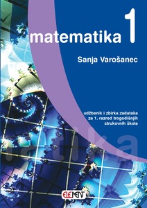 MATEMATIKA 1, udžbenik i zbirka zadataka, Trogodišnja strukovna škola