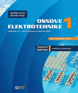 OSNOVE ELEKTROTEHNIKE 1 : udžbenik za 1. razred srednjih strukovnih škola za dvogodišnje učenje