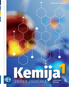 KEMIJA 1 -  zbirka zadataka iz kemije za prvi razred gimnazije