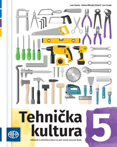 TEHNIČKA KULTURA 5 - udžbenik iz tehničke kulture za peti razred osnovne škole