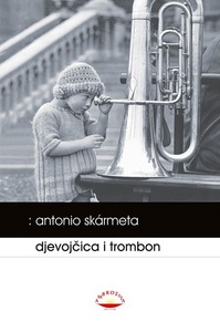 Djevojčica i trombon, Skarmeta, Antonio