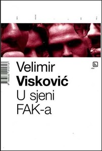 U sjeni FAK-a, Visković, Velimir