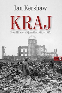 KRAJ - Slom Hitlerove Njemačke 1944. – 1945., Kershaw, Ian