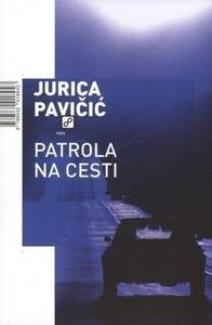 Patrola na cesti, Pavičić, Jurica