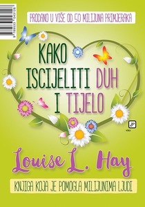 Kako iscijeliti duh i tijelo, Hay, Louise L.