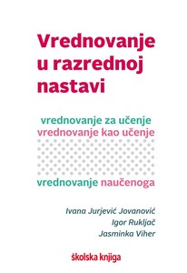 Vrednovanje u razrednoj nastavi, Ivana Jurjević Jovanović, Igor Rukljač, Jasminka Viher