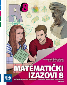 MATEMATIČKI IZAZOVI 8, prvi dio - udžbenik i zbirka zadataka iz matematike za osmi razred (za učenike kojima je određen primjereni program osnovnog odgoja i obrazovanja) - prvi dio