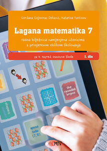 Lagana matematika 7, 1. DIO : radna bilježnica namijenjena učenicima s primjerenim oblikom školovanja za 7. razred osnovne škole