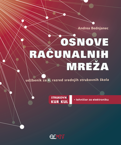 OSNOVE RAČUNALNIH MREŽA : udžbenik za 4. razred srednjih strukovnih škola za zanimanje tehničar za elektroniku