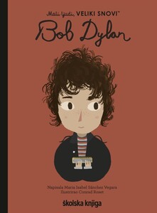 Bob Dylan - iz serije Mali ljudi, VELIKI SNOVI!, Maria Isabel Sánchez Vegara