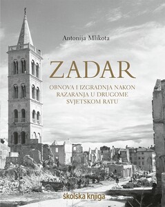 Zadar – obnova i izgradnja nakon razaranja u Drugome svjetskom ratu, Antonija Mlikota