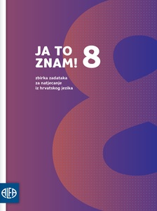 JA TO ZNAM! 8 Radna bilježnica iz hrvatskoga jezika za darovite učenike u osmome razredu