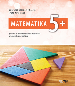 Matematika 5 plus, novo izdanje, priručnik za dodatnu nastavu matematike u 5. razredu osnovne škole