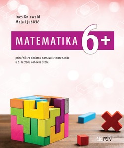 Matematika 6 plus, novo izdanje, priručnik za dodatnu nastavu matematike u 6. razredu osnovne škole