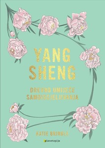 Yang sheng - drevno umijeće samoiscjeljivanja, Katie Brindle