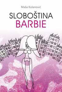 Sloboština Barbie - Maša Kolanović