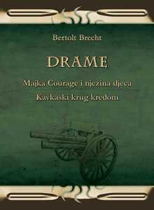 Drame: Majka Courage, Kavkaski krug kredom - Bertolt Brecht
