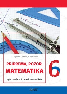 Priprema, pozor, Matematika 6, Gordana Gojmerac Dekanić, Petar Radanović