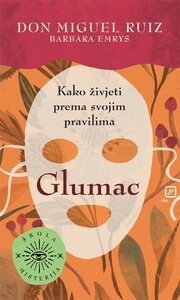 Glumac – Kako živjeti prema svojim pravilima, Don Miguel Ruiz, Barbara Emrys
