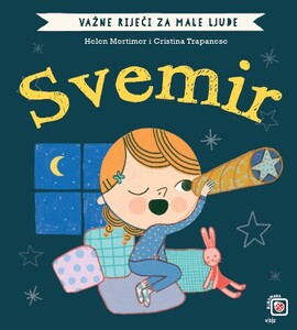 Važne riječi za male ljude – Svemir, Cristina Trapanese, Helen Mortimer