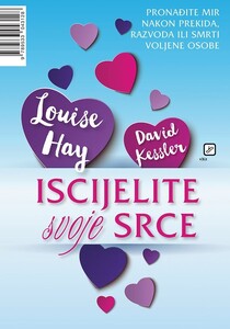 Iscijelite svoje srce, David Kessler, Louise L. Hay