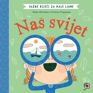 Važne riječi za male ljude – Naš svijet, Cristina Trapanese, Helen Mortimer