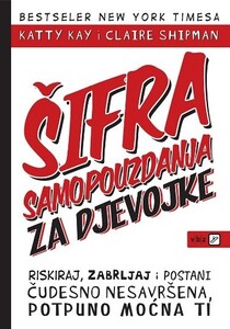 Šifra samopouzdanja za djevojke, Claire Shipman, Katty Kay