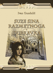 Suze sina razmetnoga, Dubravka, Ivan Gundulić