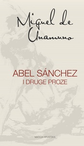 Abel Sanchez i druge proze, Miguel de Unamuno
