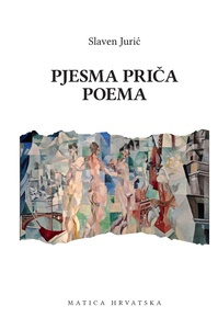 Pjesma, priča, poema, Slaven Jurić