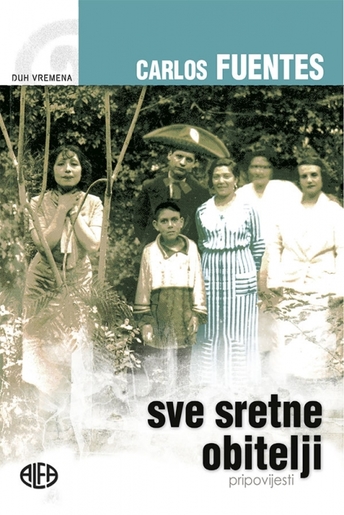 SVE SRETNE OBITELJI – PRIPOVIJESTI , Carlos Fuentes