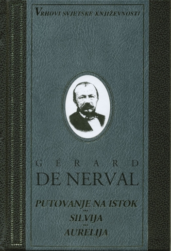 PUTOVANJE NA ISTOK – SILVIJA- AURELIJA, Gerard De Nerval