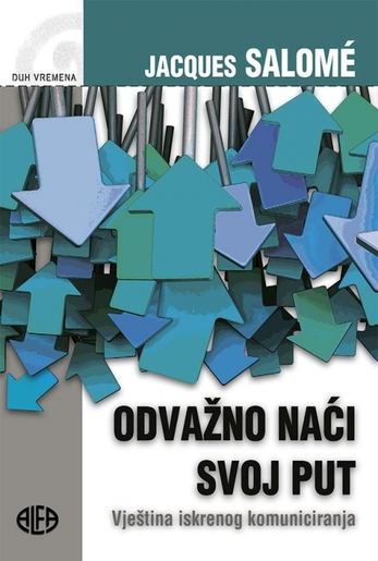 ODVAŽNO NAĆI SVOJ PUT, Jacques Salomé