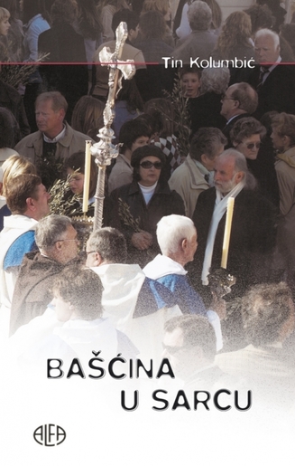 BAŠĆINA U SARCU, Tin Kolumbić