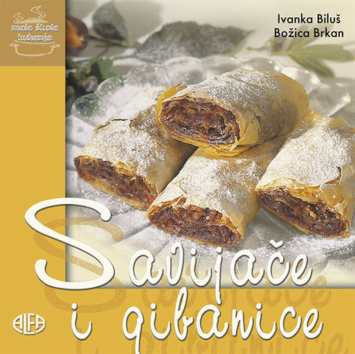 SAVIJAČE I GIBANICE – mala škola kuhanja, Ivanka Biluš – Božica Brkan