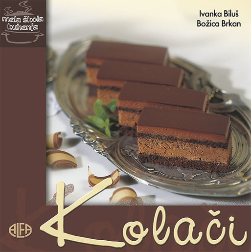 KOLAČI – mala škola kuhanja, Ivanka Biluš – Božica Brkan