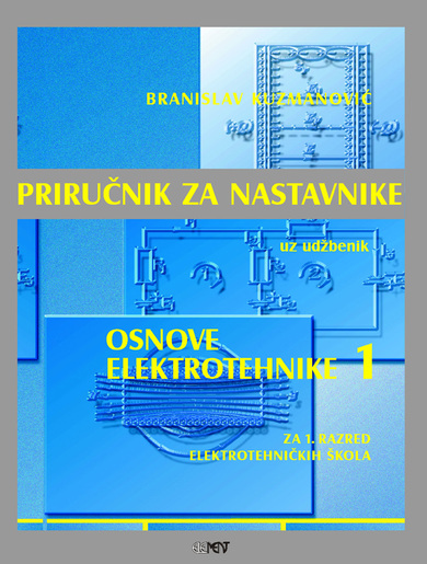 Priručnik za nastavnike uz udžbenik Osnove elektrotehnike, za 1. razred trogodišnjih strukovnih škola, Branislav Kuzmanović