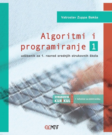 Algoritmi i programiranje 1, udžbenik za 1. razred srednjih strukovnih škola, VATROSLAV ZUPPA BAKŠA